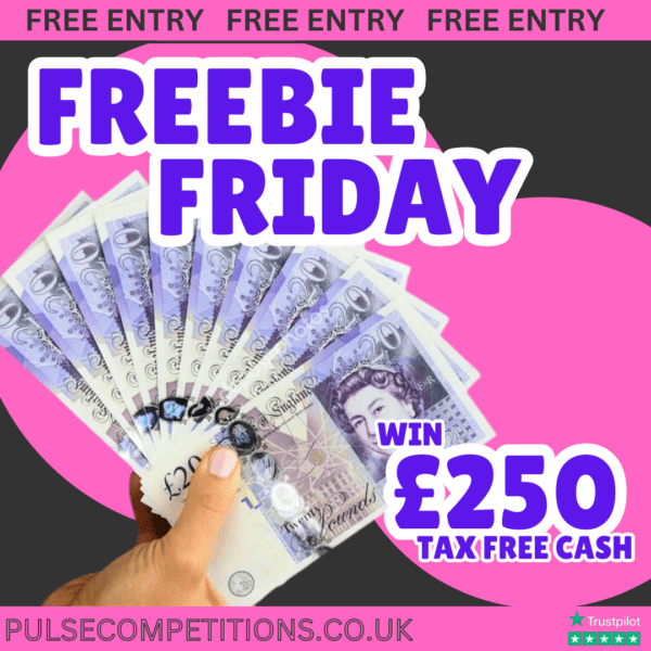 FREEBIE FRIDAY - Win £250 Cash