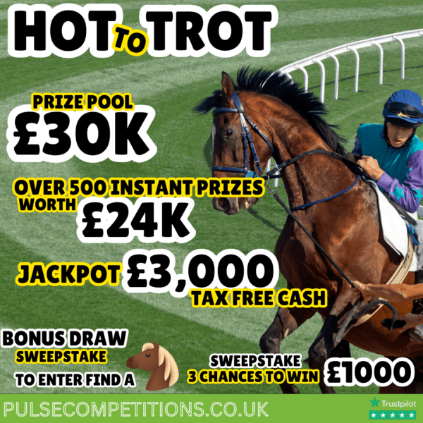 Hot to Trot - £30,000 Prize Pool - Over 500 Chances to win