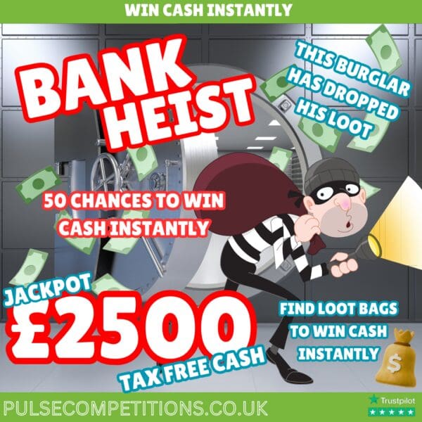 Bank Heist - £2500 Jackpot - 50 instant cash prizes
