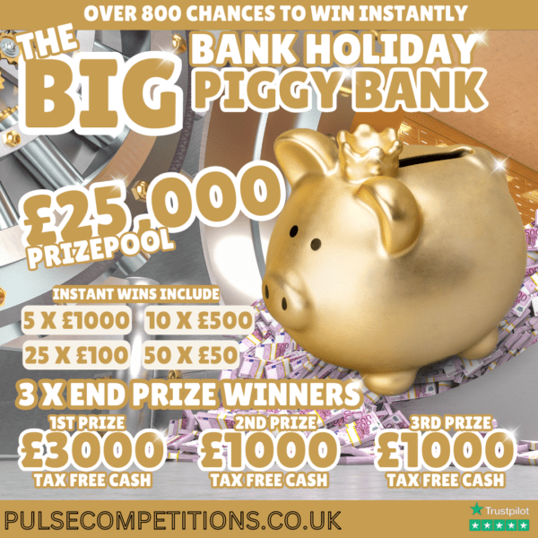 The BIG Bank Holiday Piggy Bank - £25,000 Prize Pool