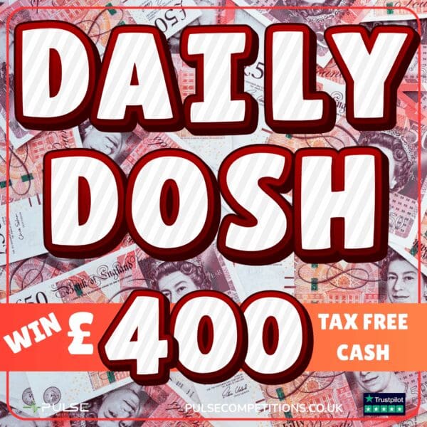 Daily Dosh- £400 Cash